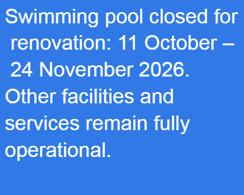 Swimming pool closed for renovation: 11 October - 24 November 2026. Other facilities and services remain fully operational.